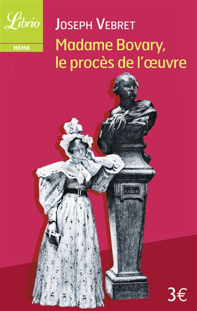 Madame Bovary, le procès de l'oeuvre - Joseph Vebret - broché