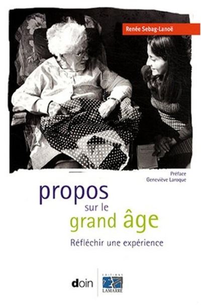 Propos sur le grand âge - Renée Sebag-Lanoë - broché