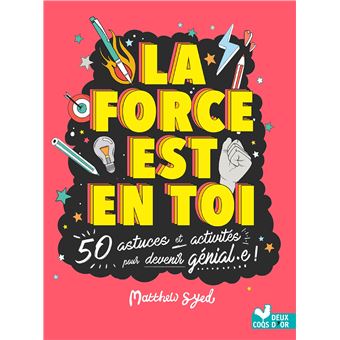 La force est en toi - 50 astuces et activités pour devenir génial