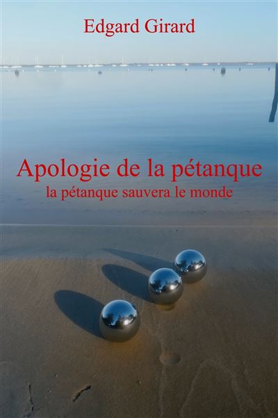 Apologie de la petanque - la petanque sauvera le monde