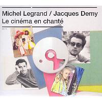 Le cinéma en chanté : Michel Legrand - Jacques Demy