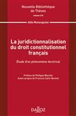 La juridictionnalisation du droit constitutionnel français - Volume 218