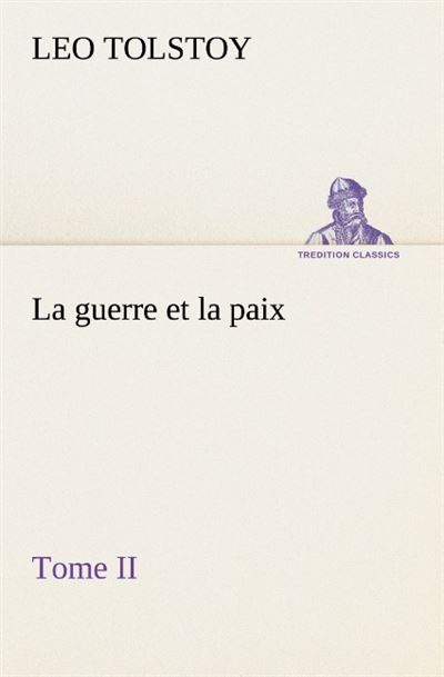 La guerre et la paix tome ii