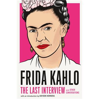 Frida Kahlo: The Last Interview - 1