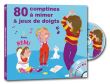 80 comptines à mimer et jeux de doigts