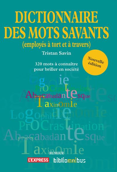 Dictionnaire des mots savants, employés à tort et à travers