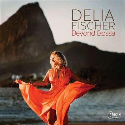 Delia Fischer : Beyond Bossa