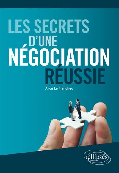 Les Secrets D'une Négociation Réussie - Broché - Alice Le Flanchec ...