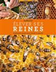 Elever ses reines - 3 méthodes simples pour réussir à coup sûr