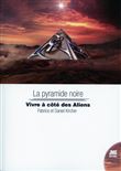La pyramide noire - Vivre à côté des Aliens
