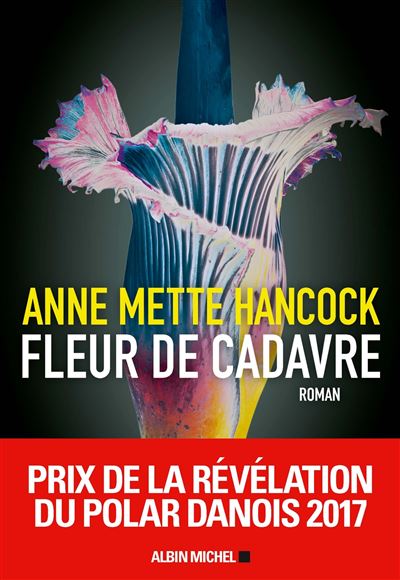 Fleur de cadavre - Anne Mette Hancock - Albin Michel - broché - Roman