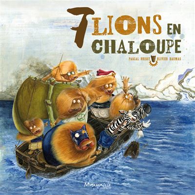 7 lions en chaloupe - Pascal Brissy - cartonné