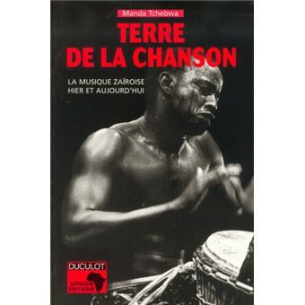 Terre De La Chanson La Musique Zairoise Hier Et Aujourd Hui Tchebwa Achat Livre Fnac