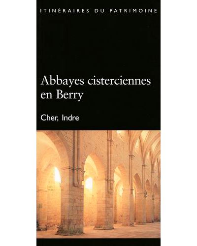 Abbayes cisterciennes en Berry Cher Indre