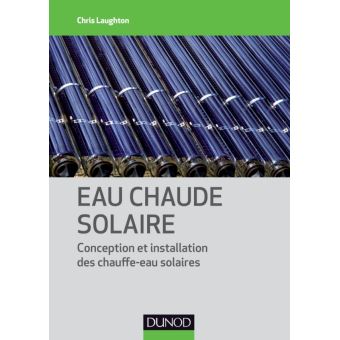 Eau Chaude Solaire Conception Et Installation Des Chauffe Eau Solaires Broche Chris Laughton Achat Livre Fnac