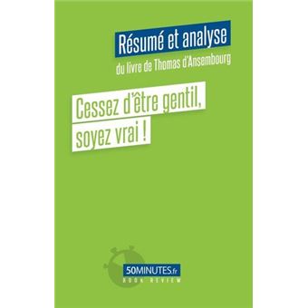 Cessez d'être gentil, soyez vrai ! (Résumé et analyse de Thomas d'Ansembourg)