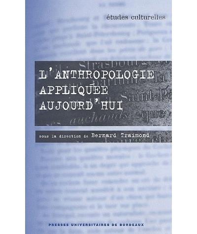 L'anthropologie appliquée aujourd'hui - Bernard Traimond - broché