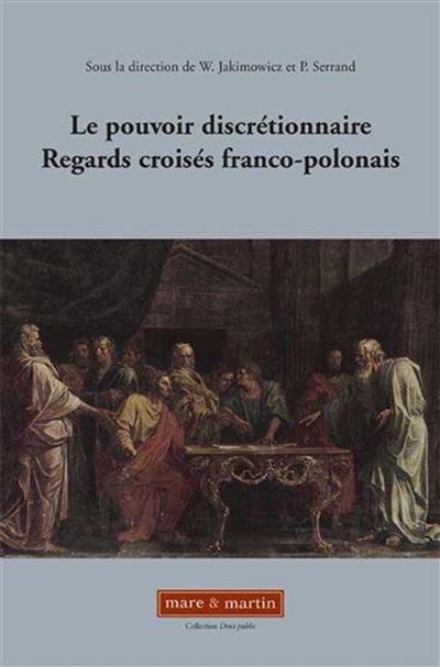 Le pouvoir discrétionnaire. Regards croisés franco-polonais - Wojciech Jakimowicz - broché
