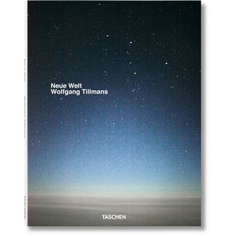 Wolfgang Tillmans Neue Welt 写真集 作品集 Wolfgang Tillmans. Neue Welt, Art Edition. Éditions TASCHEN