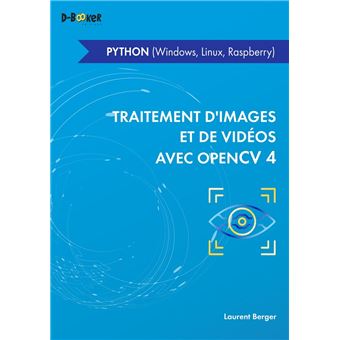 Traitement d'images et de vidéo avec OpenCV 4 - en Python (Windows, Linux, Raspberry)