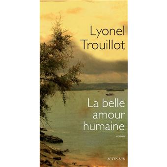 La Belle Amour Humaine Broche Lyonel Trouillot Achat Livre Ou Ebook Fnac