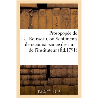 Prosopopée de J.-J. Rousseau, ou Sentiments de reconnaissance des amis de l'instituteur d'Émile