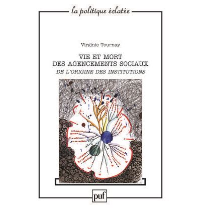 Vie et mort des agencements sociaux. De l'origine des institutions