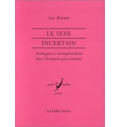 Sexe incertain androgynes hermaphrodites metamorphoses