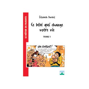 Ce Bebe Qui Change Votre Vie T1 Le Temps D Avant La Naissance Tome 1 Le Temps D Avant La Naissance Tome 1 Broche Elisabeth Darchis Achat Livre Fnac