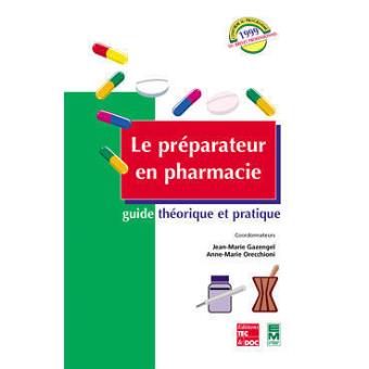 Le Preparateur En Pharmacie Guide Theorique Et Pratique Jean Marie Gazengel Anne Marie Orecchioni Achat Livre Fnac