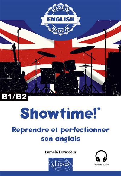 Showtime! - Reprendre et perfectionner son anglais - B1/B2 - avec fichiers audio - Pamela Levasseur - broché