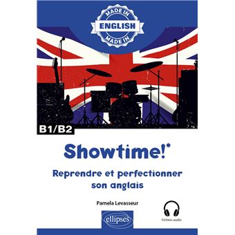 Showtime! - Reprendre et perfectionner son anglais - B1/B2 - avec fichiers audio