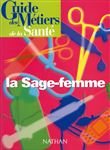 Guide des métiers de la santé - La sage-femme Livre/Guide pratique