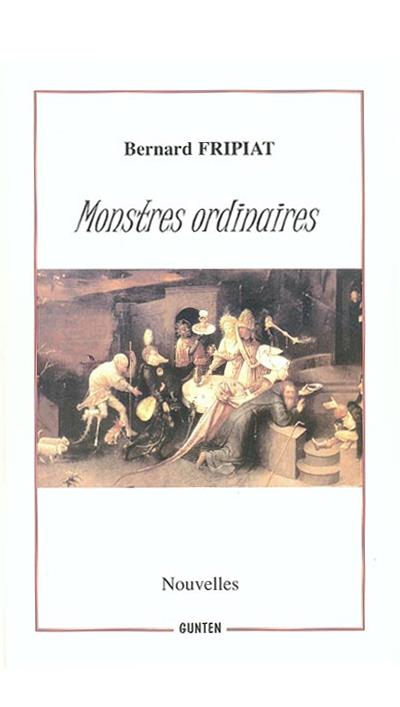 Monstres ordinaires broché Bernard Fripiat Achat Livre ou ebook