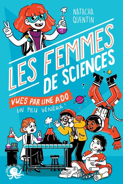 Les Femmes De Sciences Vues Par Une Ado Un Peu Vénère De Natacha Quentin Le Coin Lecture D