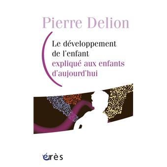 Developpement de l'enfant explique aux enfants d'aujourd'hui (le)
