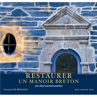 Restaurer une manoir breton en eco construction sv n 67