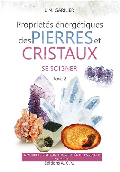 Propriétés énergétiques des Pierres et Cristaux - T2 : Se soigner