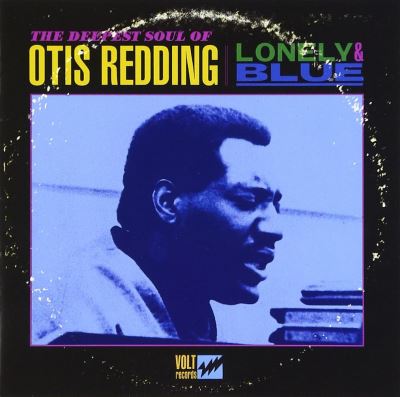 Lonely and blue the deepest soul of otis redding/remasterise