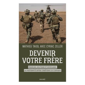 Devenir votre frère. Français, militaire et musulman : la fraternité entre chrétiens l a converti