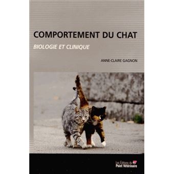 Comportement Du Chat Biologie Et Clinique 3e Edition 3eme Edition Broche Chappuis Anne Claire Gagnon Achat Livre Fnac