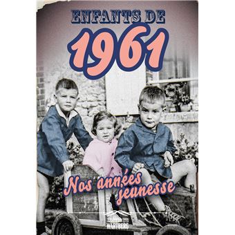 Enfants de 1961 - nos années jeunesse