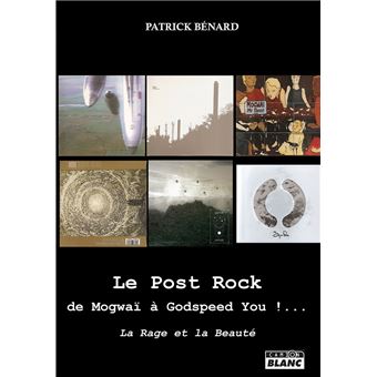 Le Post Rock : de Mogwaï à Godspeed You !...