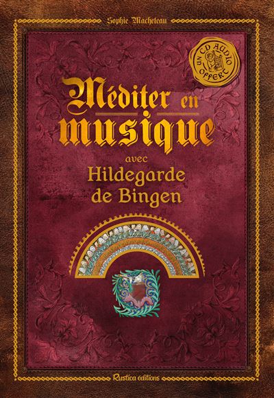 Méditer en musique avec Hildegarde de Bingen - Sophie Macheteau - Livre CD