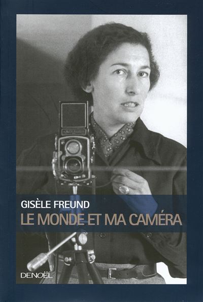 Le Monde et ma caméra - Gisèle Freund - Poche