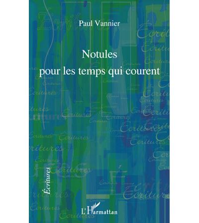 Notules pour les temps qui courent
