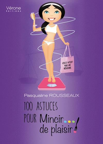 100 astuces pour mincir de plaisir