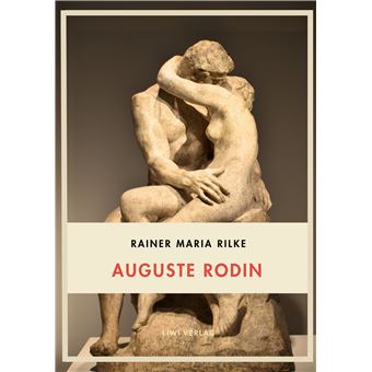 Rainer Maria Rilke: Auguste Rodin. Vollständige Neuausgabe - relié ...