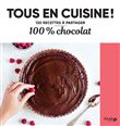 100% chocolat - Tous en cuisine !