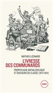 L'ivresse des Communards - Prophylaxie antialcoolique et discours de classe